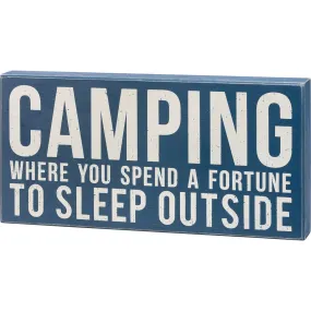 CAMPING A FORTUNE TO SLEEP OUTSIDE BOX SIGN
