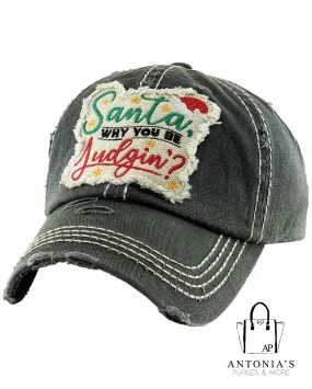 "SANTA WHY YOU BE JUDGIN?"  Baseball Cap